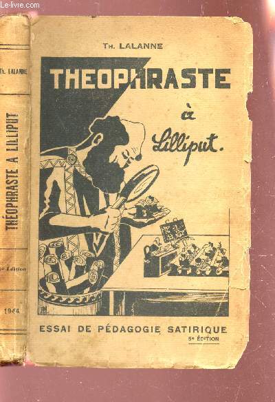 THEOPHRASTE A LILLIPUT - ESSAI DE PEDAGOGIE SATIRIQUE / 5e EDITION.