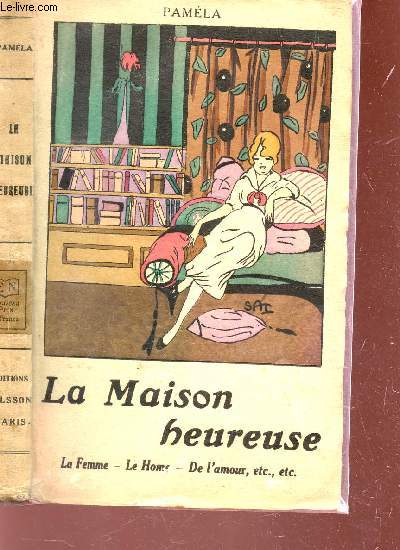 LA MAISON HEUREUSE : LA FEMME, LE HOMME, DE L'AMOUR etc...
