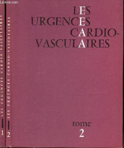 LES URGENCES CARDIO-VASCULAIRES - EN 2 VOLUMES : TOME 1 TOME 2.