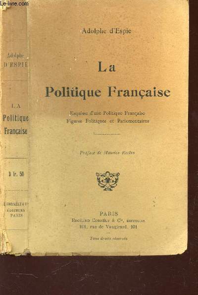LA POLITIQUE FRANCAISE - ERSQUISSE D4UNE POLITIQUE FRANCAISE - FIGURES POITIQUES ET PARLEMENTAIRES.