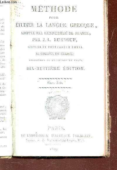 METHODE POUR ETUDIER LA LANGUE GRECQUE - ADOPTEE PAR L'UNIVERSITE DE FRANCE / 18e EDITION.
