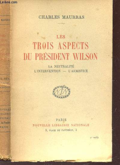 LES TROIS ASPECTS DU PRESIDENT WILSON - LA NEUTRALITE - L'INTERVENTION - L'ARMISTICE.