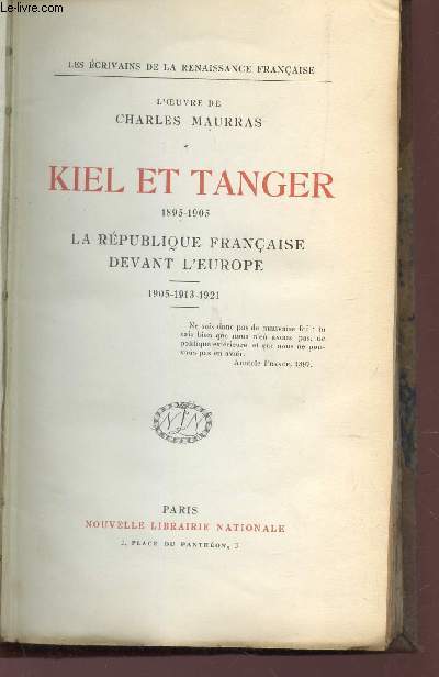 KIEL ET TANGER - 1895-1905 - LA REPUBLIQUE FRANCAISE DEVANT L'EUROPE - 1905- - 1913 - 1921 - TOME I.