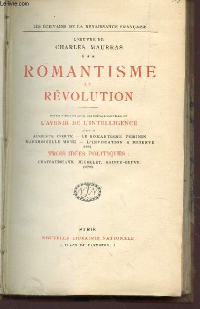 ROMANTISME ET REVOLUTION - TOME III /Edition dfinitive, avec une prface nouvelle, de L'Avenir de l'intelligence suivi de Auguste Comte - Le Romantisme fminin - Mademoiselle Monk - L'Invocation  Minerve (1904) - Trois ides politiques : Chateaubriand..