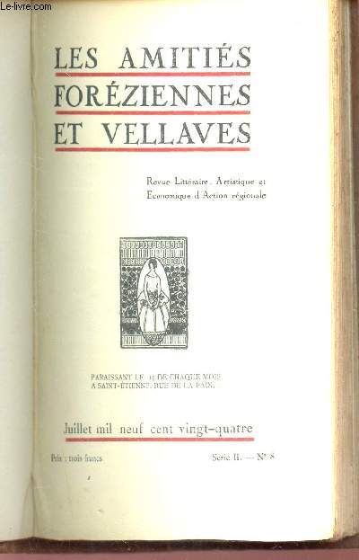 LES AMITIES FOREZIENNES ET VELLAVES - N8 - Juillet 1924 / LE vieux Saint Etienne (II) / Philoxne Boyer (I) / Les Chapelon (fin) / De Ronsard a Yves d'Algre / Le roman d'une nouvelle convertie (fin) etc...