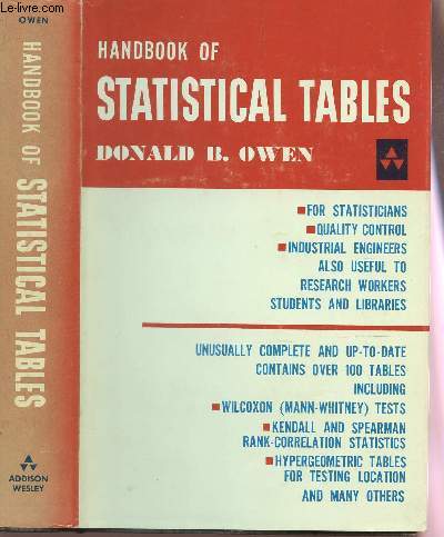 HANDBOOK OF STATISTICAL TABLES / For statisticians, quality control, industrial engineers also useful to research workers students and librairies - Unusually complete and up to date contains over 100 tables including - wilcoxon tests etc...