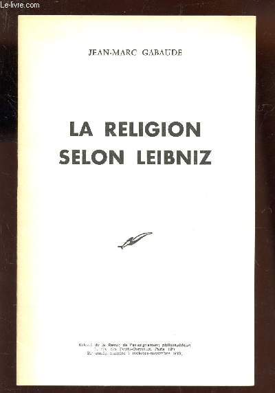 LA RELIGION SELON LEIBNIZ (EXTRAIT DE LA REVUE DE L'ENSEIGNEMENT PHILOSOPHIQUE