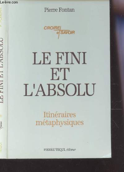 LE FINI ET L'ABSOLU - ITINERAIRES METAPHYSIQUES / N14 DE LA COLLECTION 