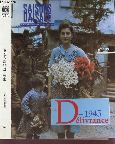 1945 - LA DELIVRANCE / PRINTEPS 1995 - 48e ANNEE / N127 DE LA COLLECTION SAISONS D'ALSACE.