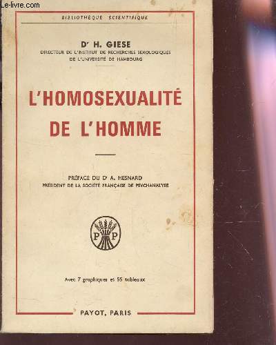 L'HOMOSEXUALITE DE L'HOMME : psychohenese - psychopathologie - psycjanalyser- therapeutique / Etude scientifique a l'usage des educateurs, des psychologues, des medecins et des juristes / BIBLIOTHEQUE SCIENTIFIQUE.
