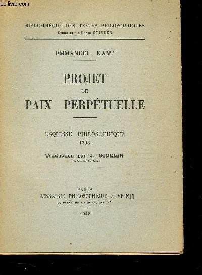PROJET DE PAIX PERPETUELLE - ESQUISSE PHILOSOPHIQUE 1795 / BIBLIOTHEQUE DES TEXTES PHILOSOPHIQUES.