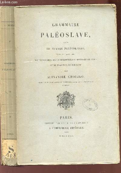 GRAMMAIRE PALEOSLAVE SUIVIE DE TEXTES PALEOSLAVES - suivie de textes paleoslaves, tires, pour la plupart, des manuscripts de la Bibliotheque Imperiale de Paris et du Psautier de Bologne .