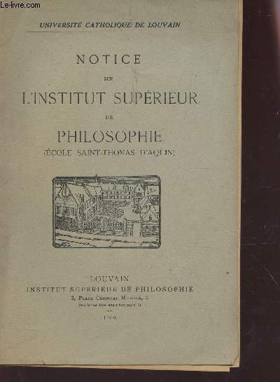 NOTICE SUR L'INSTITUT SUPERIEUR DE PHILOSPHIE - (Ecole Saint-Thomas d'Aquin).