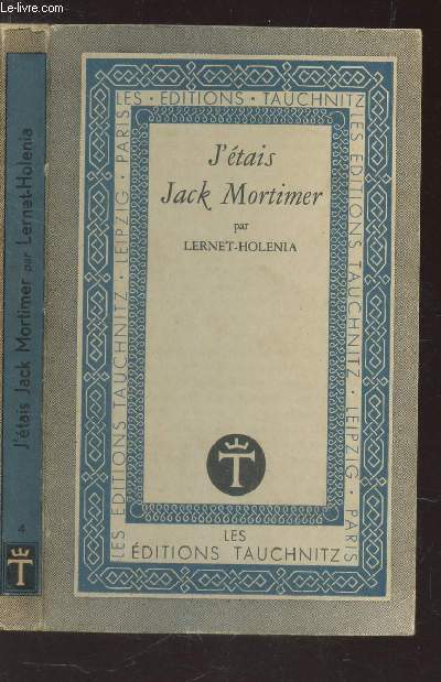 J'ETAIS JACK MORTIMER ( VOLUME IV DE ES EDITIONS TAUCHNITZ).