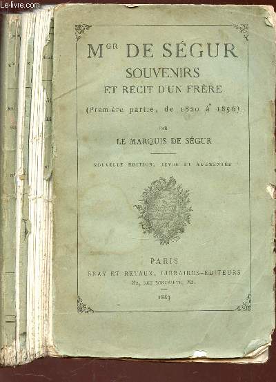 Mgr DE SEGUR - SOUVENIRS ET RECIT D'UN FRERE (Premire partie, de 1820  1856) / NOUVELLE EIDTION? REVUE ET AUGMENTEE.