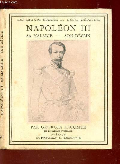 NAPOLEON III - sa maladie - son declin / N VI DE LA COLLECTION 