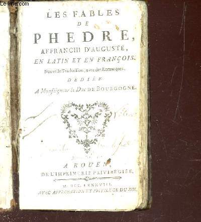 LES FABLES DE PHEDRE AFFRANCHI D'AUGUSTE EN LATIN ET EN FRANCOIS - nouvele traduction avec des remarques ddies a Moseigneur le duc de Bourgogne.