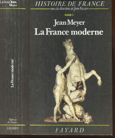 LA FRANCE MODERNE - DE 1515 A 1789 / TOME 3 DE LA COLLECTION 