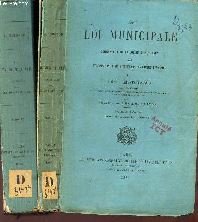 LA LOI MUNICIPALE - EN 2 VOLUMES : TOME I : ORGANISATION + TOME I : ATTRIBUTIONS/ COMMENTAIRE DE LA LOI DU '( AVRIL 1884 SUR l'organisation et les Attributions des Conseils municipaux-
