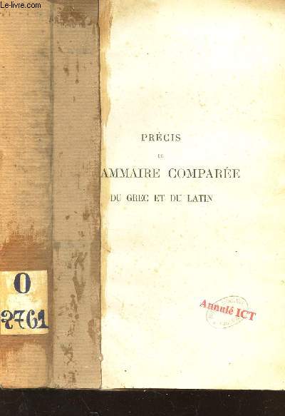 PRECIS DE GRAMMAIRE COMPAREE DU GREC ET DU LATIN / 4e EDITION.