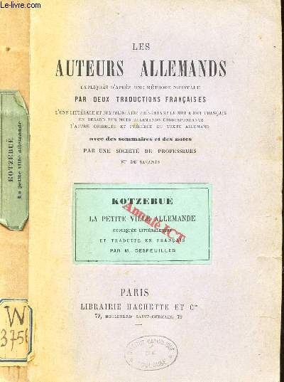 KOTZEBUE - LA PETITE VILLE ALLEMANDE / LES AUTEURS ALLEMANDS expliques d'apres une methode nouvelle PAR DEUX TRADUCTIONS FRANCAISES + NOTICE DE LIVRES CLASSIQUES (1906).