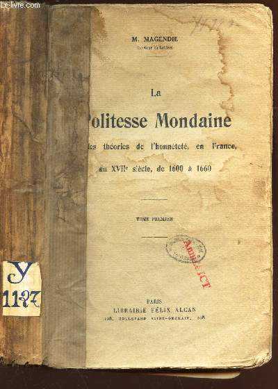LA POLITESSE MONDAINE et les theories de l'honnete, en France, au XVIIe siecle, de1600 a 1660 - TOME PREMIER