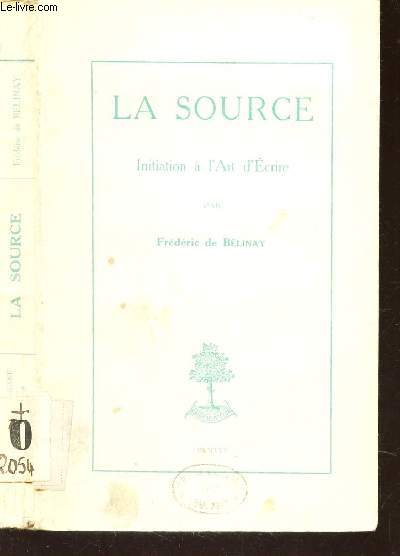 LA SOURCE - INITIATION A L'ART D'ECRIRE.