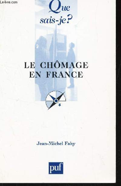 LE CHOMAGE EN FRANCE / COLLECTION QUE SAIS-JE? N349