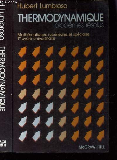 PROBLMES RSOLUS DE THERMODYNAMIQUE / PHYSIQUE DE LA MATIRE / MATHMATIQUES SUPRIEURES ET SPCIALES - 1er CYCLE UNIVERSITAIRE / 3e EDITION.