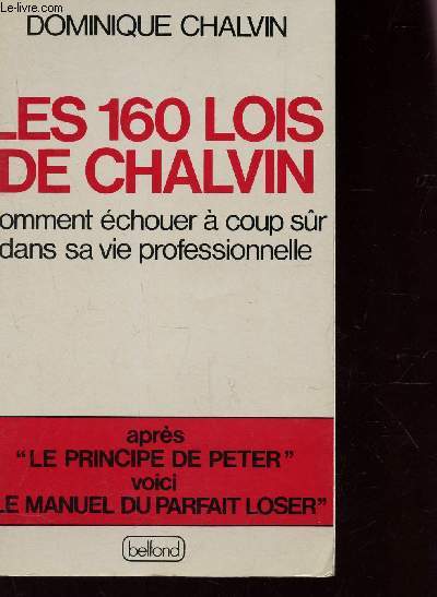 LES 160 LECONS DE CHALVIN - COMMENT ECHOUER A COUP SUR DANS SA VIE PROFESSIONNELLE / (APRES 