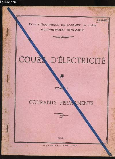COURS D'ELECTRICITE - TOME I : COURANTS PERMANENTS / 2800-40-106 Z.
