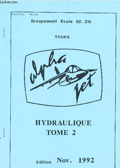 HYDRAULIQUE - TOME 2 / GROUPEMENT ECOLE 00-314 / EDITION NOV. 1992.