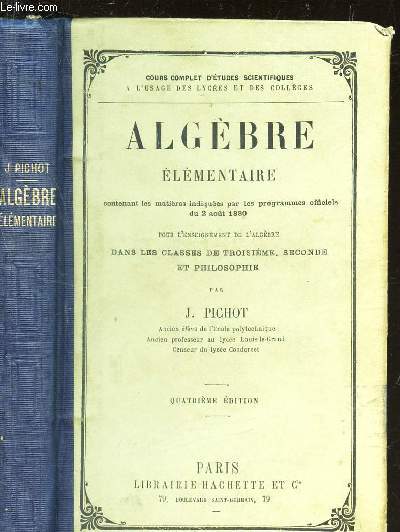 ALGEBRE ELEMENTAIRE / contenant les matieres indiques par les programmes officiels du 2 aout 15880 - dans les classes de 3e, seconde et philosophie / 4e EDITION.
