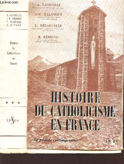 HISTOIRE DE CATHOLICISME EN FRANCE - LA PERIODE CONTEMPORAINE