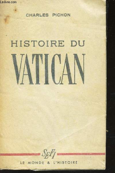HISTOIRE DU VATICAN / 2e EDITION.