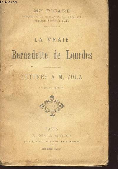 LA VRAIE BERNADETTE DE LOURDES - LETTRES A M. ZOLA