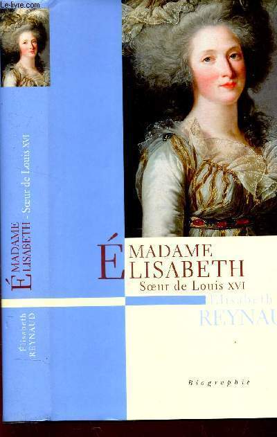 MADAME ELISABETH SOUER DE LOUIS XVI - BIOGRAPHIE.