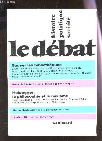 LE DEBAT - N48 - janv-fv 1988 / Sauvez les bibliotheques / Francois Lotard : une politique des bibliotheques / Heidegger, la philosophie et le nazisme / textes politiques 1933-1934 etc...