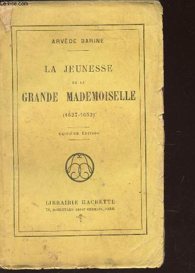 LA JEUNESSE DE LA GRANDE MADEMOISELLE - (1627-1652) / 8e EDITION