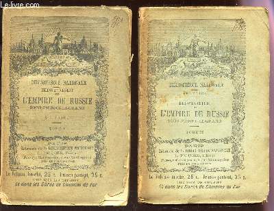 HISTOIRE DE L'EMPIRE DE RUSSIE - EN VOLUMES : TOME PREMIER + TOME II.