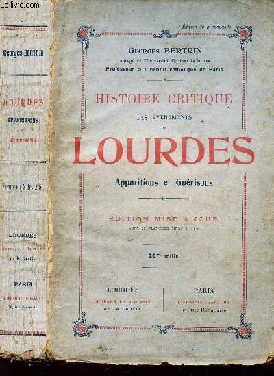 HISTOIRE CRITIQUE DES EVENEMENTS DE LOURDES - -APPARITIONS ET GUERISONS / eidtion mise a jour.