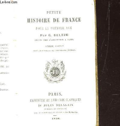 PETITE HISTOIRE DE FRANCE POUR LE PREMIER AGE / 6e EDITION.
