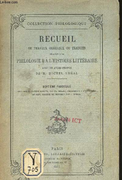 RECUEIL DE TRAVAUX ORIGINAUX OU TRADUITS RELATIFS A LA PHILOLOGIE & L'HISTOIRE LITTERAIRE / SEPTIEME FASCICULE.