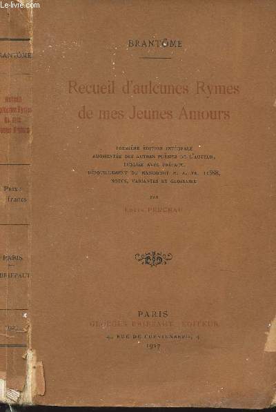 RECUEIL D'AULCUNES RYMES DE MES JEUNES AMOURS - Premire dition intgrale augmente des autres posies de l auteur, publie avec prface, dpouillement du manuscrit N. A. Fr. 11688, notes, variantes et glossaire par Louis Perceau.