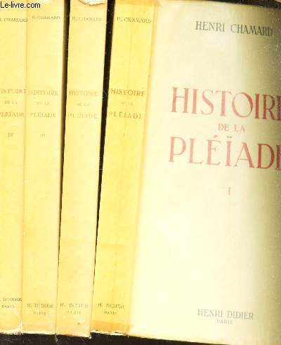 HISTOIRE DE LA PLEIADE - EN 4 VOLUMES : TOMES I + II +III + IV .