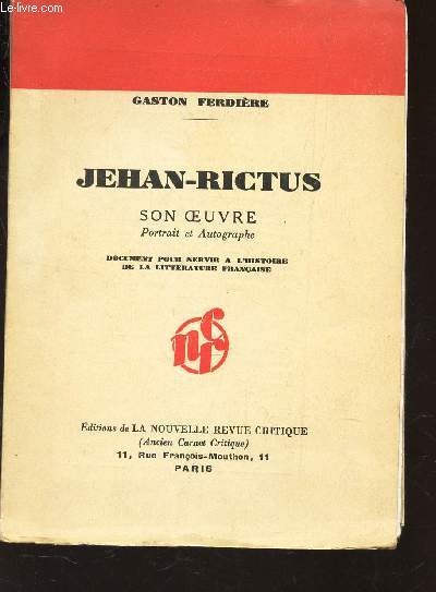 JEHAN-RICTUS - SON OEUVRE - Portrait et autographe / document pour servir a l'histoire de la litterature franaise.