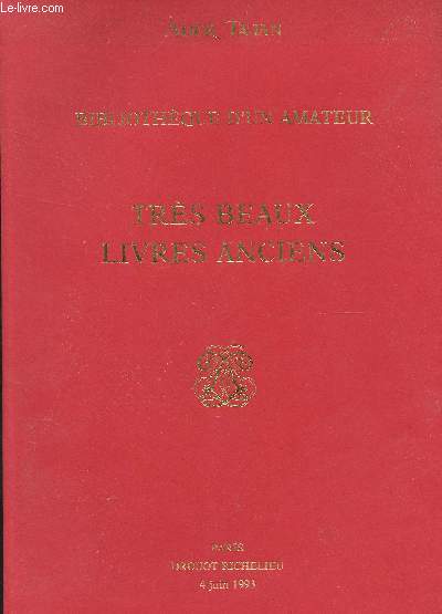 CATALOGUE DE VENTE AUX ENCHERES - Bibliotheque d'un amateur - TRES BEAUX LIVRES ANCIENS - Drouot le 4 juin 1993
