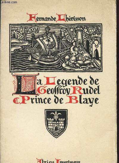 LA LEGENDE DE GEOFFROY RUDEL PRINCE DE BLAYE