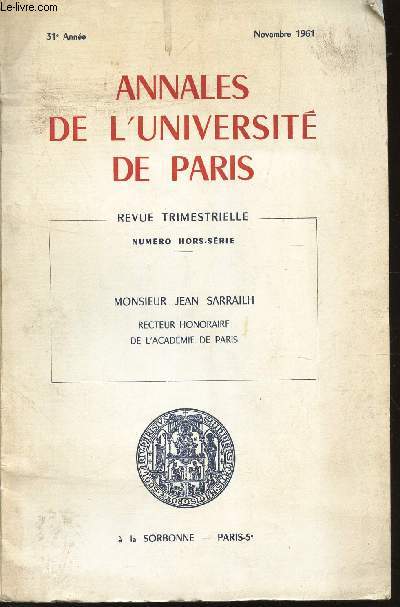 ANNALES DE L'UINIVERS DE PARIS - NUMERO HORS SERIE - 31e anne - Novembre 1961 / MONSIEUR JEAN SARRAILH - recteur honoraire de l'Academie de Paris...