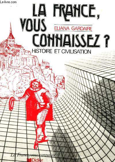 LA FRANCE VOUS CONNAISSEZ - HISTOIRE ET CIVILISATION.